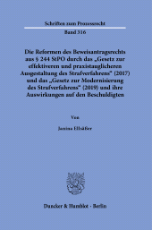 E-book, Die Reformen des Beweisantragsrechts aus § 244 StPO durch das "Gesetz zur effektiveren und praxistauglicheren Ausgestaltung des Strafverfahrens" (2017) und das "Gesetz zur Modernisierung des Strafverfahrens" (2019) : und ihre Auswirkungen auf den Beschuldigte, Duncker & Humblot