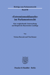 E-book, "Extremismusklauseln" im Parlamentsrecht : Eine vergleichende Untersuchung am Beispiel des Bayerischen Landtag, Duncker & Humblot