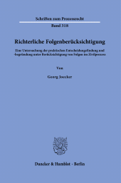 E-book, Richterliche Folgenberücksichtigung : Eine Untersuchung der praktischen Entscheidungsfindung und -begründung unter Berücksichtigung von Folgen im Zivilprozes, Duncker & Humblot