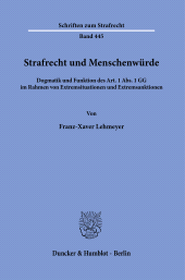 E-book, Strafrecht und Menschenwürde : Dogmatik und Funktion des Art. 1 Abs. 1 GG im Rahmen von Extremsituationen und Extremsanktione, Duncker & Humblot