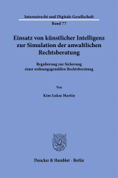 E-book, Einsatz von künstlicher Intelligenz zur Simulation der anwaltlichen Rechtsberatung : Regulierung zur Sicherung einer ordnungsgemäßen Rechtsberatun, Duncker & Humblot