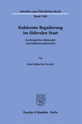 E-book, Kohärente Regulierung im föderalen Staat : Am Beispiel des Glücksspiel- und Infektionsschutzrecht, Duncker & Humblot