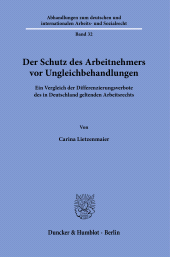 E-book, Der Schutz des Arbeitnehmers vor Ungleichbehandlungen : Ein Vergleich der Differenzierungsverbote des in Deutschland geltenden Arbeitsrecht, Duncker & Humblot