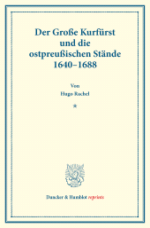 E-book, Der Große Kurfürst und die ostpreußischen Stände 1640-1688 : (Staats- und sozialwissenschaftliche Forschungen XXIV.1), Duncker & Humblot