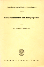 E-book, Marktformenlehre und Monopolpolitik : Eine Gesamtwürdigung monopolistischer und kompetitiver Märkte in der freien Verkehrswirtschaft, Duncker & Humblot