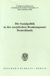 E-book, Die Sozialpolitik in der sowjetischen Besatzungszone Deutschlands : Vortragsveranstaltung der Gesellschaft für Sozialen Fortschritt e. V., Bad Godesberg 1956. Schriftltg.: Albert Müller, Duncker & Humblot