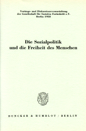E-book, Die Sozialpolitik und die Freiheit des Menschen : Vortrags- und Diskussionsveranstaltung der Gesellschaft für Sozialen Fortschritt e. V. am 15. September 1958 in Berlin. Schriftltg.: Albert Müller, Duncker & Humblot