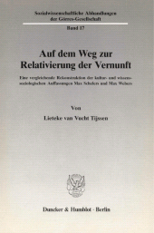E-book, Auf dem Weg zur Relativierung der Vernunft : Eine vergleichende Rekonstruktion der kultur- und wissenssoziologischen Auffassungen Max Schelers und Max Webers, Duncker & Humblot