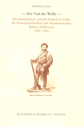 E-book, Der Tod der Wölfe : Das abenteuerliche und das bürgerliche Leben des Romanschriftstellers und Amerikareisenden Balduin Möllhausen (1825 - 1905). Mit zahlreichen Abbildungen und einem Dokumenten- und Briefanhang, Duncker & Humblot