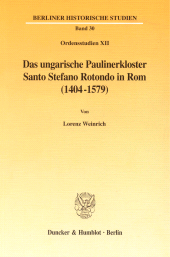 E-book, Das ungarische Paulinerkloster Santo Stefano Rotondo in Rom (1404-1579) : (Ordensstudien XII), Duncker & Humblot