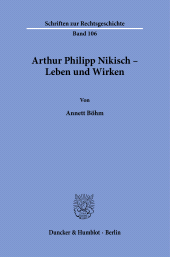 eBook, Arthur Philipp Nikisch - Leben und Wirken, Duncker & Humblot