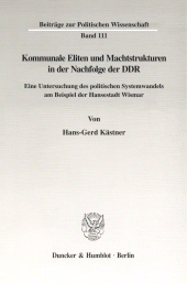 E-book, Kommunale Eliten und Machtstrukturen in der Nachfolge der DDR : Eine Untersuchung des politischen Systemwandels am Beispiel der Hansestadt Wismar, Duncker & Humblot