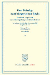 E-book, Drei Beiträge zum bürgerlichen Recht : Heinrich Degenkolb zum fünfizigjährigen Doktorjubiläum im Auftrag der Leipziger Juristenfakultät, Duncker & Humblot