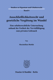 E-book, Ausschließlichkeitsrecht und gesetzliche Vergütung im Wandel : Eine urheberrechtliche Untersuchung anhand der Freiheit der Vervielfältigung zum privaten Gebrauc, Duncker & Humblot