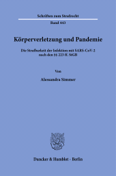eBook, Körperverletzung und Pandemie : Die Strafbarkeit der Infektion mit SARS-CoV-2 nach den §§ 223 ff. StG, Duncker & Humblot