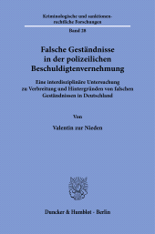 eBook, Falsche Geständnisse in der polizeilichen Beschuldigtenvernehmung : Eine interdisziplinäre Untersuchung zu Verbreitung und Hintergründen von falschen Geständnissen in Deutschlan, Duncker & Humblot