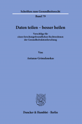 eBook, Daten teilen - besser heilen : Vorschläge für einen forschungsfreundlichen Rechtsrahmen der Gesundheitsdatenforschun, Duncker & Humblot