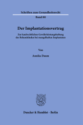 E-book, Der Implantationsvertrag : Zur kaufrechtlichen Gewährleistungshaftung des Behandelnden bei mangelhaften Implantate, Duncker & Humblot
