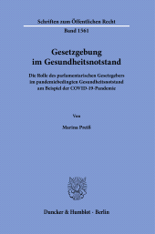 eBook, Gesetzgebung im Gesundheitsnotstand : Die Rolle des parlamentarischen Gesetzgebers im pandemiebedingten Gesundheitsnotstand am Beispiel der COVID-19-Pandemi, Duncker & Humblot