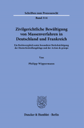 eBook, Zivilgerichtliche Bewältigung von Massenverfahren in Deutschland und Frankreich : Ein Rechtsvergleich unter besonderer Berücksichtigung der Musterfeststellungsklage und der Action de group, Duncker & Humblot