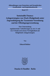 E-book, Sustainable Finance: Anlagestrategien von (Dach-)Hedgefonds unter Zugrundelegung der Taxonomie-Verordnung und der Offenlegungsverordnung : Eine Untersuchung regulatorischer Anforderungen an Art. 8- und Art. 9-Fonds sowie deren Verträglichkeit mit Hedgefonds-Anlagestrategie, Duncker & Humblot