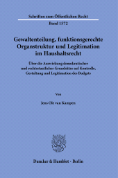 eBook, Gewaltenteilung, funktionsgerechte Organstruktur und Legitimation im Haushaltsrecht : Über die Auswirkung demokratischer und rechtsstaatlicher Grundsätze auf Kontrolle, Gestaltung und Legitimation des Budget, Duncker & Humblot