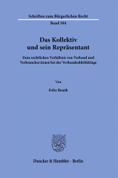 E-book, Das Kollektiv und sein Repräsentant : Zum rechtlichen Verhältnis von Verband und Verbraucher:innen bei der Verbandsabhilfeklag, Duncker & Humblot