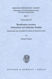 E-book, Mendikanten zwischen Ordensideal und städtischer Realität : Untersuchungen zum wirtschaftlichen Verhalten der Bettelorden in Basel. (Ordensstudien III), Duncker & Humblot