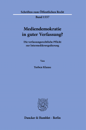 eBook, Mediendemokratie in guter Verfassung? : Die verfassungsrechtliche Pflicht zur Intermediärsregulierun, Duncker & Humblot