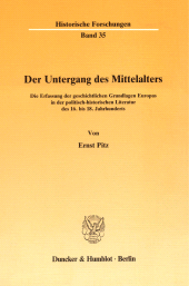 E-book, Der Untergang des Mittelalters : Die Erfassung der geschichtlichen Grundlagen Europas in der politisch-historischen Literatur des 16. bis 18. Jahrhunderts, Duncker & Humblot