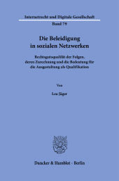 E-book, Die Beleidigung in sozialen Netzwerken : Rechtsgutsqualilät der Folgen, deren Zurechnung und die Bedeutung für die Ausgestaltung als Qualifikatio, Duncker & Humblot