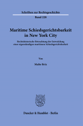 E-book, Maritime Schiedsgerichtsbarkeit in New York City : Rechtshistorische Betrachtung der Entwicklung einer eigenständigen maritimen Schiedsgerichtsbarkei, Duncker & Humblot