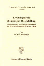 eBook, Erwartungen und ökonomische Theoriebildung: : Grundlegung einer Theorie der Erwartungsbildung und deren Anwendung auf die Keynes'sche Theorie, Duncker & Humblot