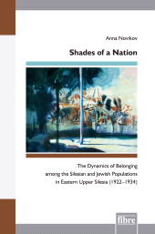 E-book, Shades of a Nation : The Dynamics of Belonging among the Silesian and Jewish Populations in Eastern Upper Silesia (1922-1934, Fibre