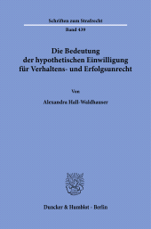 E-book, Die Bedeutung der hypothetischen Einwilligung für Verhaltens- und Erfolgsunrecht, Duncker & Humblot
