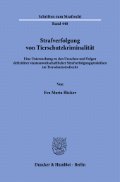 E-book, Strafverfolgung von Tierschutzkriminalität : Eine Untersuchung zu den Ursachen und Folgen defizitärer staatsanwaltschaftlicher Strafverfolgungspraktiken im Tierschutzstrafrech, Duncker & Humblot
