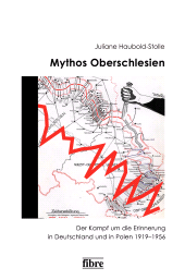E-book, Mythos Oberschlesien : Der Kampf um die Erinnerung in Deutschland und in Polen 1919-195, Fibre