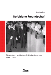 eBook, Befohlene Freundschaft : Die deutsch-polnischen Kulturbeziehungen 1934-193, Fibre