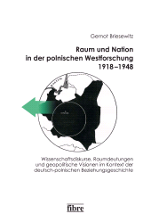 E-book, Raum und Nation in der polnischen Westforschung 1918-1948 : Wissenschaftsdiskurse, Raumdeutungen und geopolitische Visionen im Kontext der deutsch-polnischen Beziehungsgeschicht, Fibre