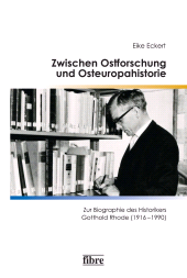 E-book, Zwischen Ostforschung und Osteuropahistorie : Zur Biographie des Historikers Gotthold Rhode (1916-1990, Fibre