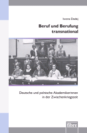 E-book, Beruf und Berufung transnational : Deutsche und polnische Akademikerinnen in der Zwischenkriegszei, Fibre