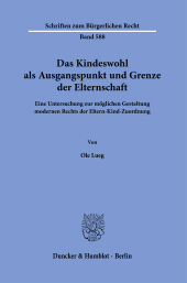 E-book, Das Kindeswohl als Ausgangspunkt und Grenze der Elternschaft : Eine Untersuchung zur möglichen Gestaltung modernen Rechts der Eltern-Kind-Zuordnun, Duncker & Humblot