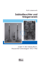 E-book, Sabbatleuchter und Kriegerverein : Juden in der ostpreußisch-litauischen Grenzregion 1812-194, Fibre