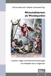 E-book, Wirtschaftskrisen als Wendepunkte : Ursachen, Folgen und historische Einordnungen vom Mittelalter bis zur Gegenwar, Fibre