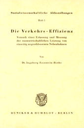 eBook, Die Verkehrs-Effizienz : Versuch einer Erfassung und Messung der raumwirtschaftlichen Leistung von einseitig angeschlossenen Nebenbahnen, Duncker & Humblot
