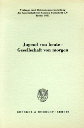 eBook, Jugend von heute - Gesellschaft von morgen : Vortrags- und Diskussionsveranstaltung der Gesellschaft für Sozialen Fortschritt e. V. am 29. Mai 1957 in Berlin. Schriftltg.: Albert Müller, Duncker & Humblot