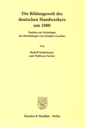 E-book, Die Bildungswelt des deutschen Handwerkers um 1800 : Studien zur Soziologie des Kleinbürgers im Zeitalter Goethes, Duncker & Humblot