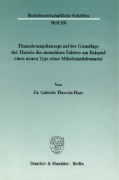 E-book, Finanzierungskonzept auf der Grundlage der Theorie des monetären Faktors am Beispiel eines neuen Typs einer Mittelstandsbrauerei, Duncker & Humblot