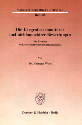 eBook, Die Integration monetärer und nichtmonetärer Bewertungen : Ein Problem volkswirtschaftlicher Bewertungsansätze, Duncker & Humblot