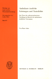eBook, Ambulante ärztliche Leistungen und Ärztedichte : Zur These der anbieterinduzierten Nachfrage im Bereich der ambulanten ärztlichen Versorgung, Duncker & Humblot